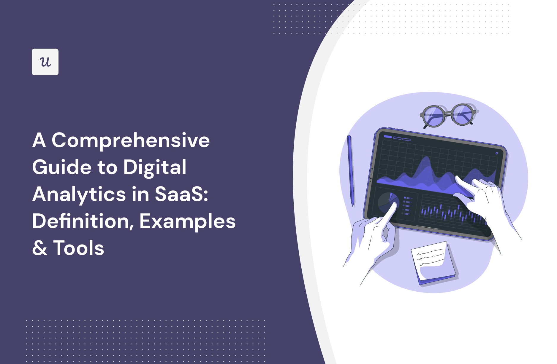 A Guide to Digital Analytics in SaaS Definition, Examples & Tools