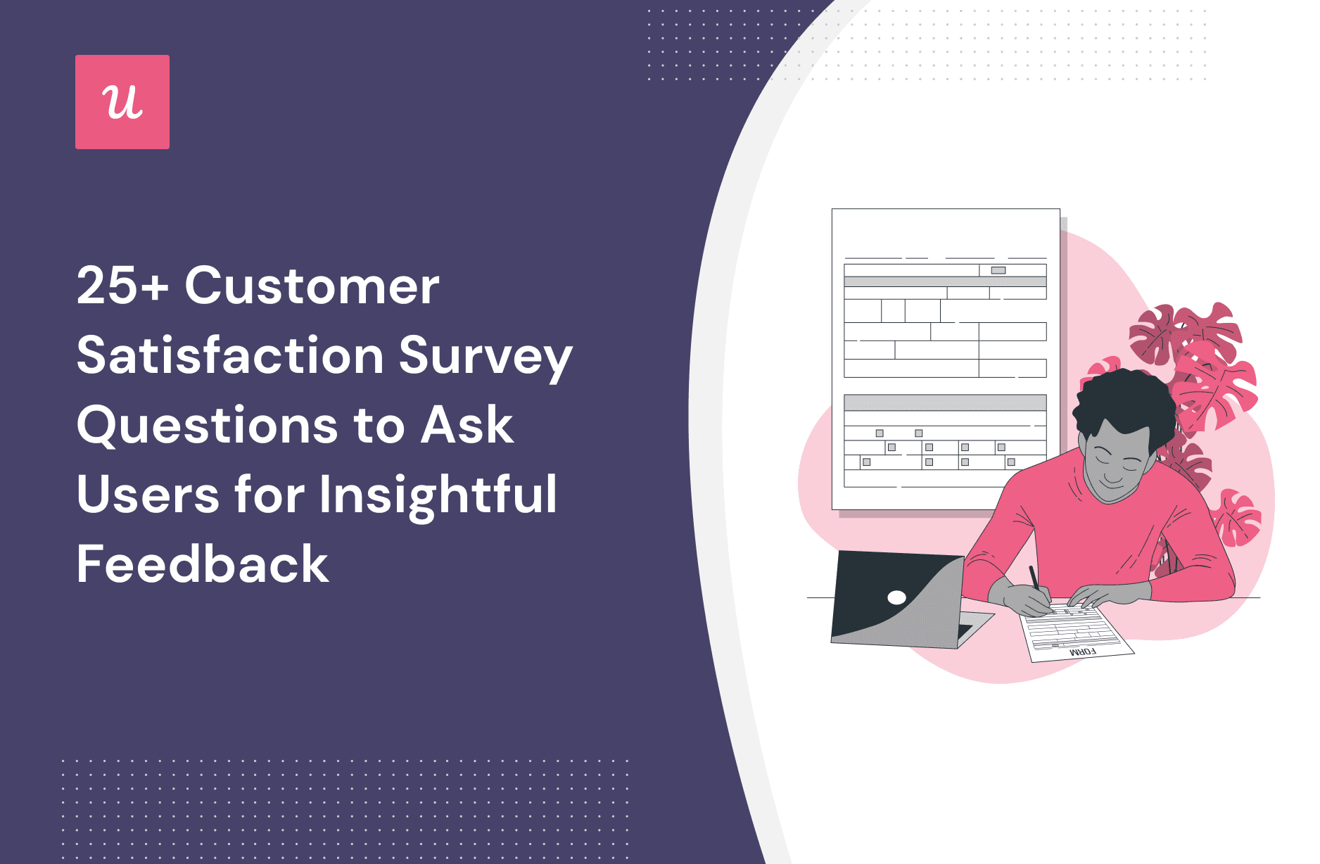 25+ Customer Satisfaction Survey Questions to Ask Users for Insightful Feedback