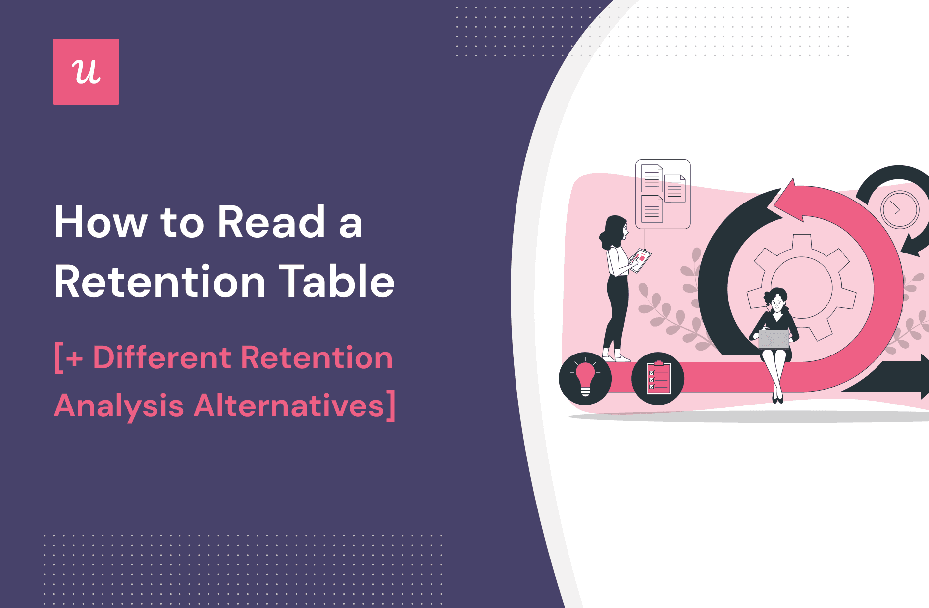 How to Read a Retention Table [+ Different Retention Analysis Alternatives]