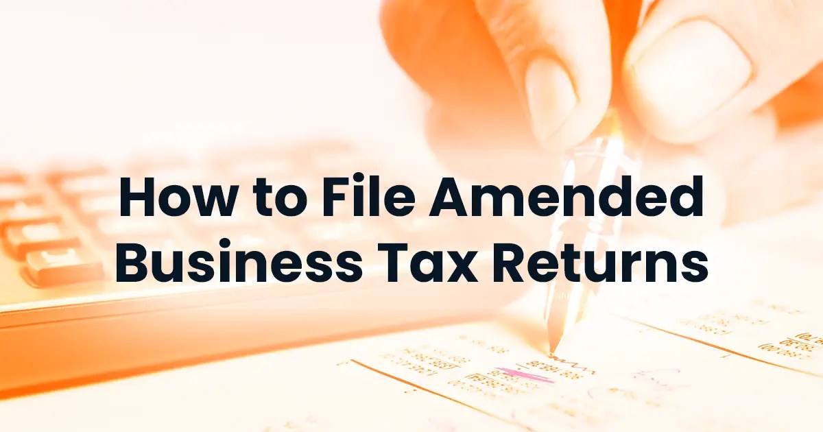 How to File Amended Business Tax Returns 1800Accountant