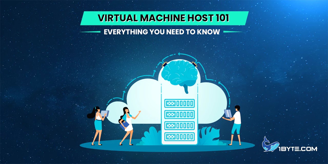 Virtual Machine Host 101 Everything You Need to Know 1Byte1Byte