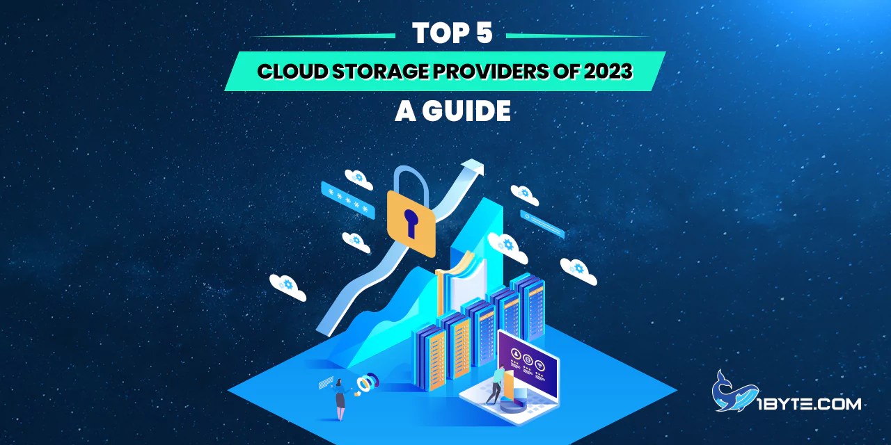 Top 5 Cloud Storage Providers of 2024 A Guide 1Byte1Byte