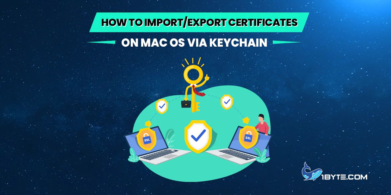 How to Import/Export Certificates on Mac OS via Keychain 1Byte1Byte