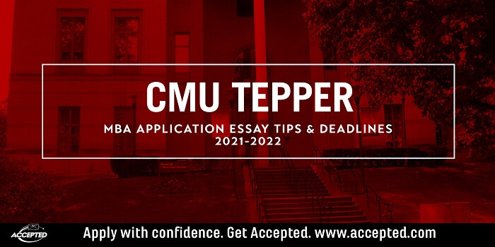 CMU Tepper MBA Essay Tips & Deadlines [20212022] Accepted