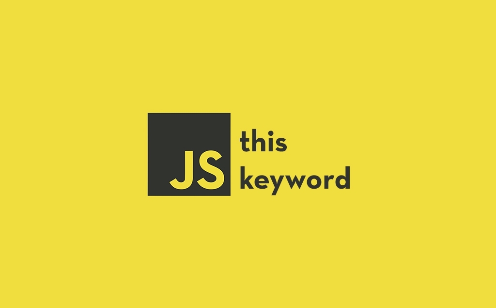 A Quick Guide To this Keyword In JavaScript What this Is And When