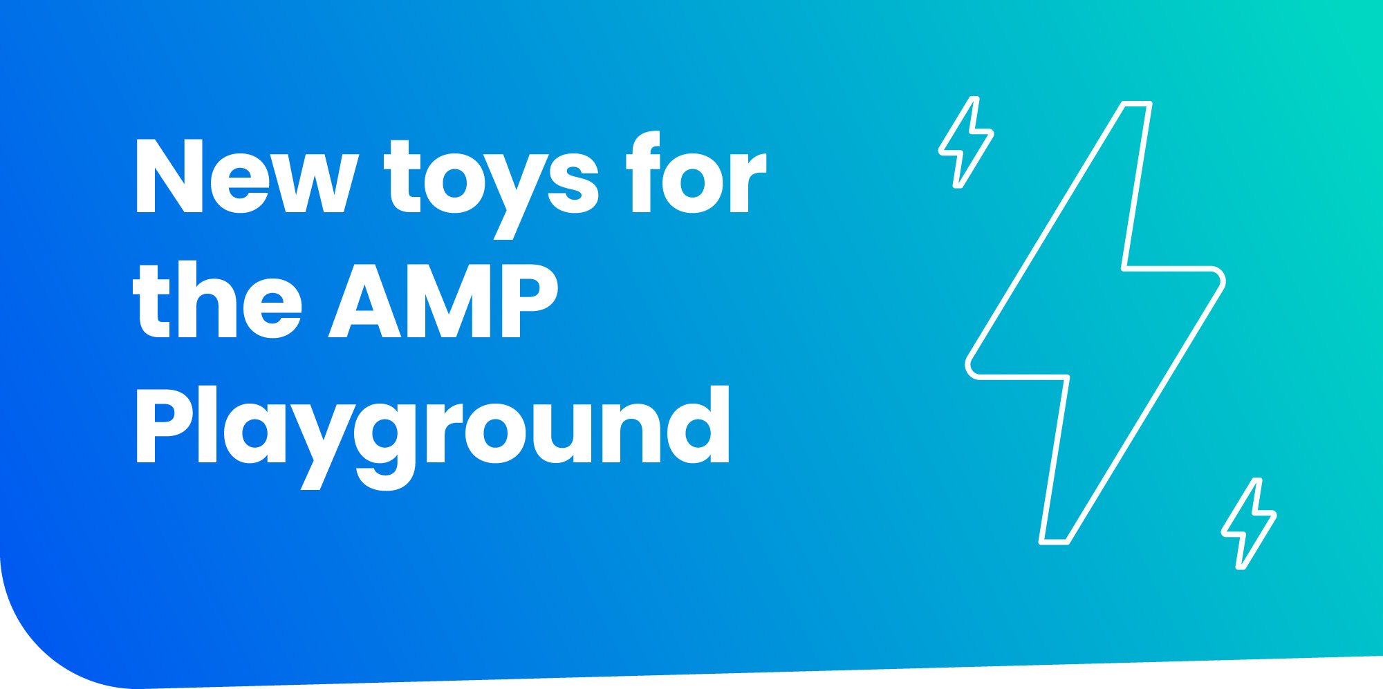 New toys for the AMP Playground The AMP Blog