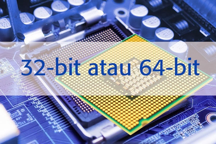 Ini Perbedaan Windows 32-bit dan 64-bit yang Perlu Diketahui
