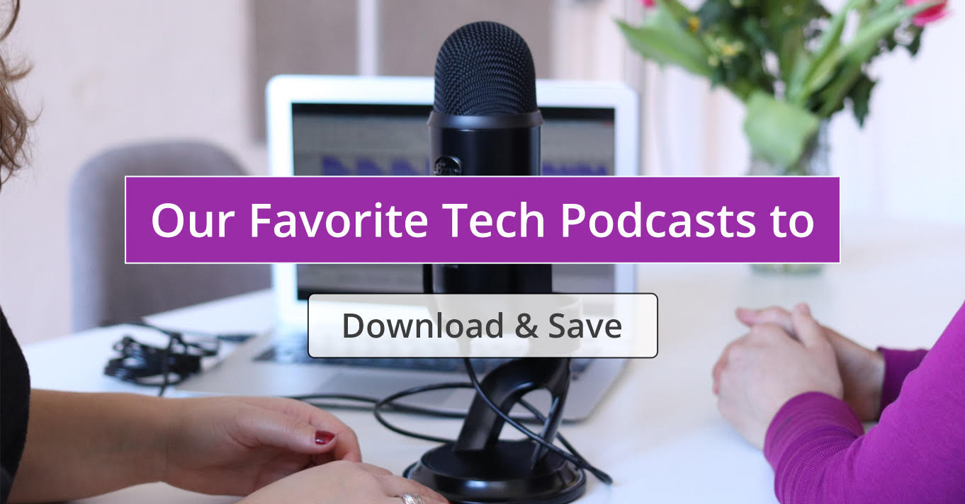 Our Favorite Tech Podcasts to Geek Out To Applian Technologies Blog