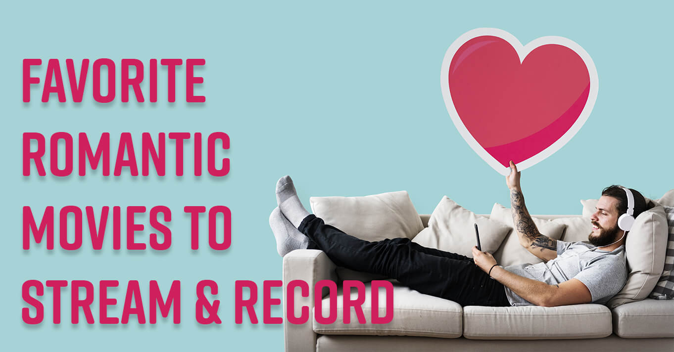 Our Favorite Romantic Movies to Stream & Record Online Applian