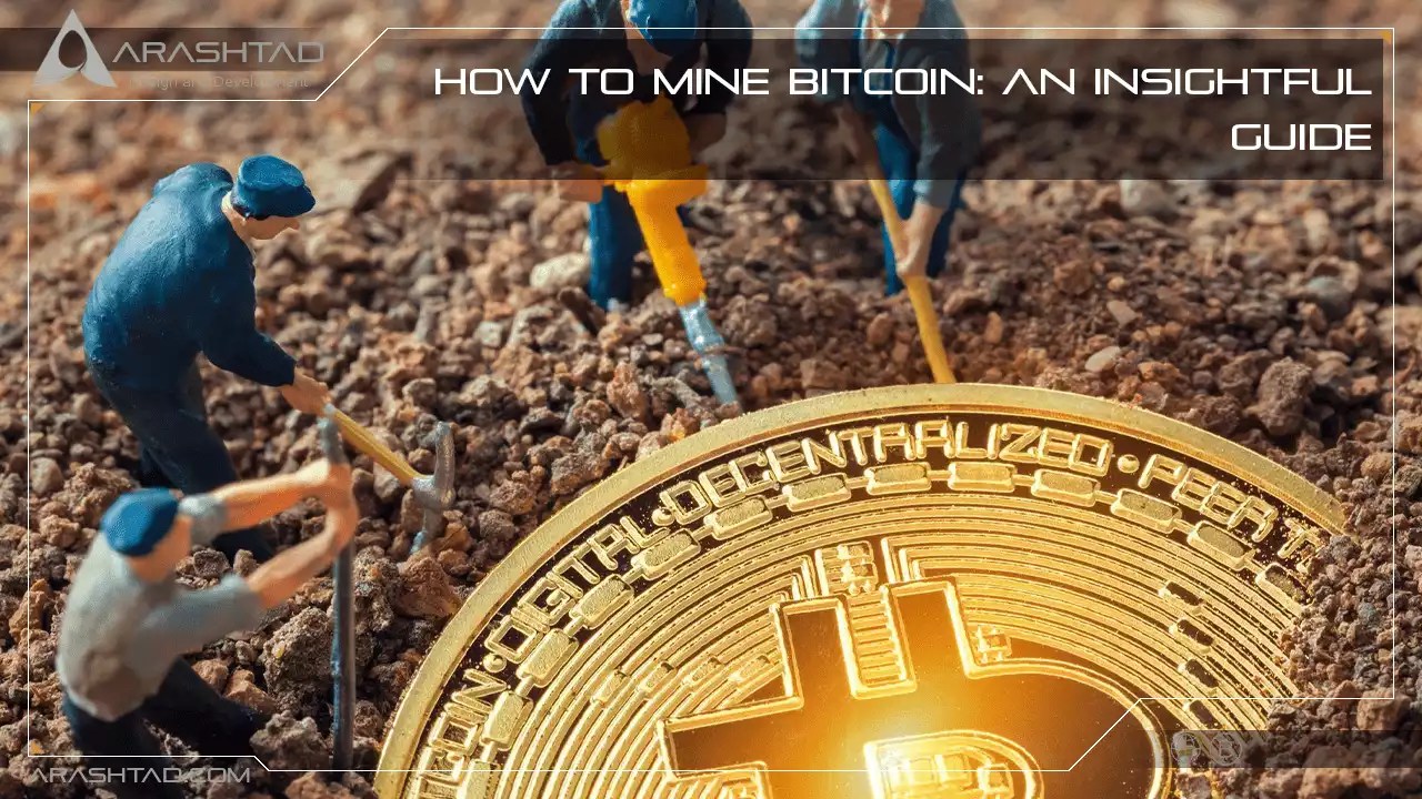 How to Mine Bitcoin An Insightful Guide Arashtad