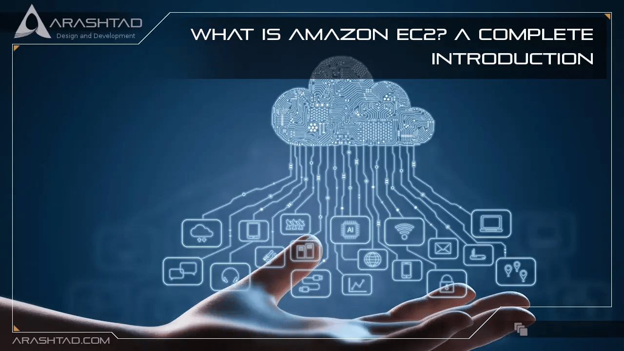 What is Amazon EC2? A Complete Introduction Arashtad