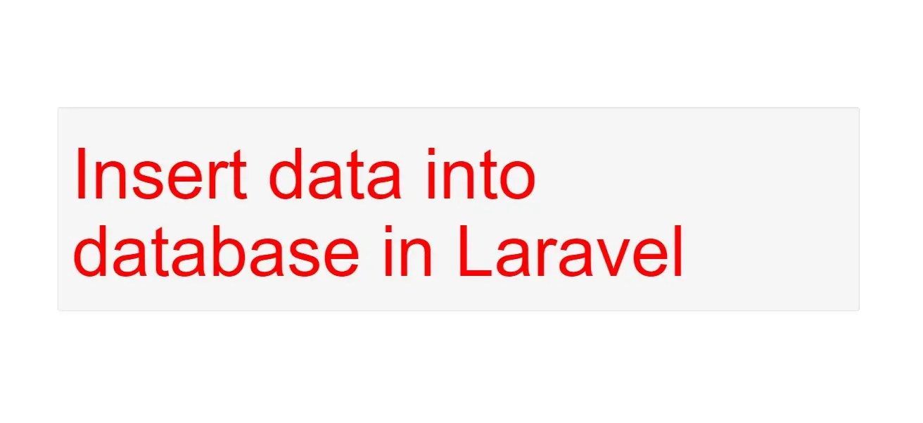 How To Insert Data To Database With Example In Laravel