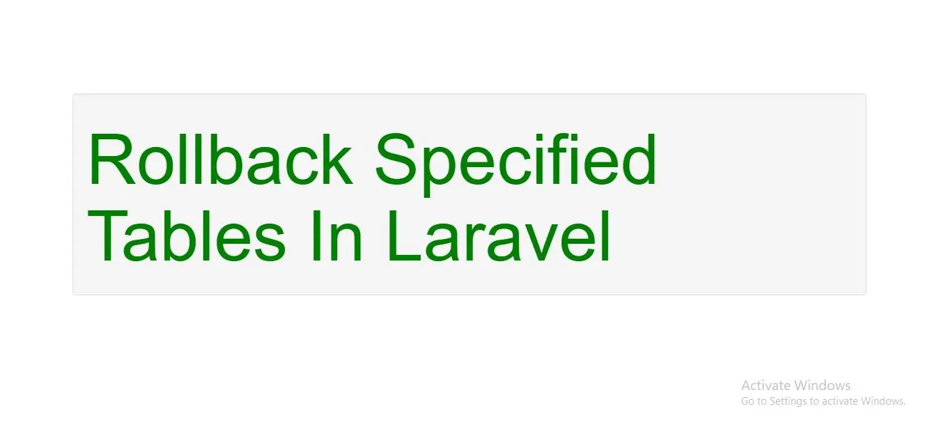 How Can I Rollback Specified Tables In Laravel With An Example