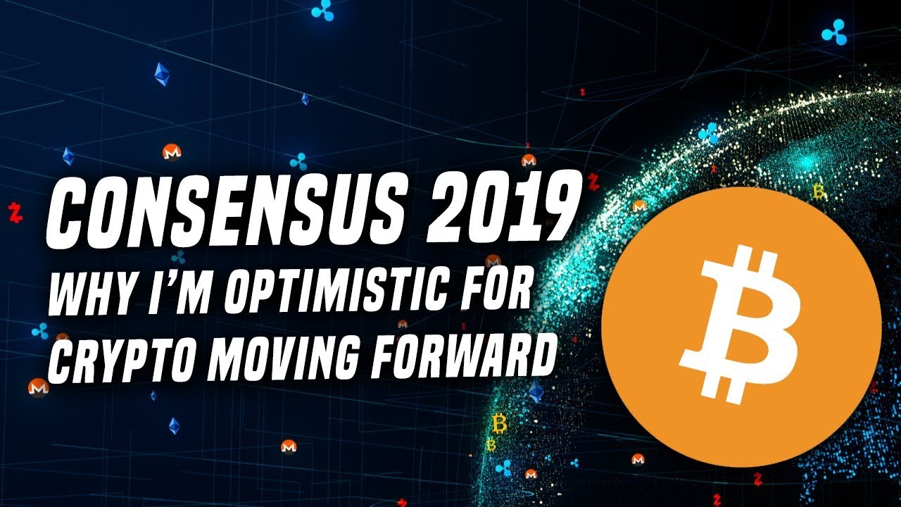 Consensus 2019 Why I'm extremely optimistic on the