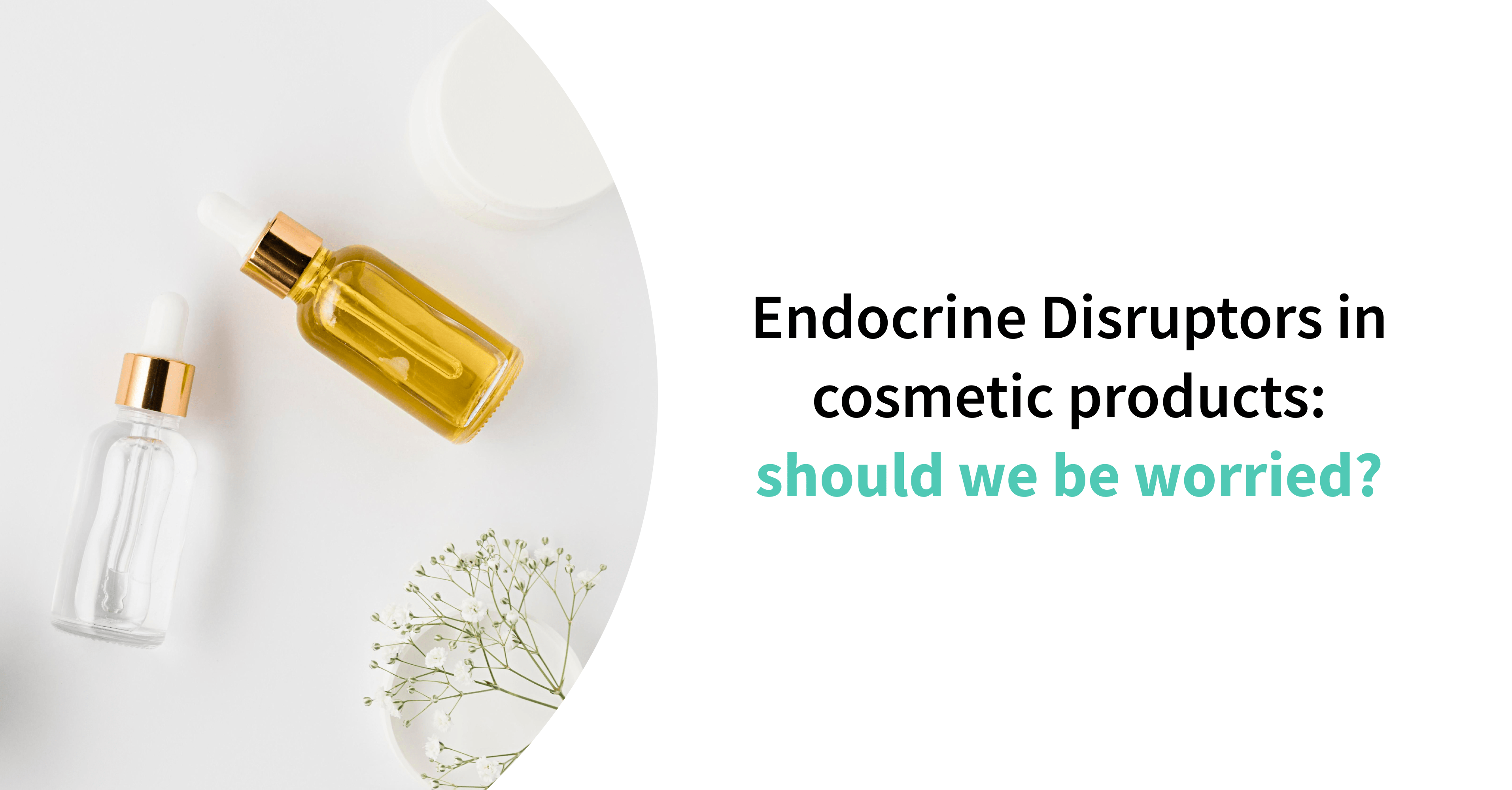 Endocrine disruptors in cosmetic products should we be worried?