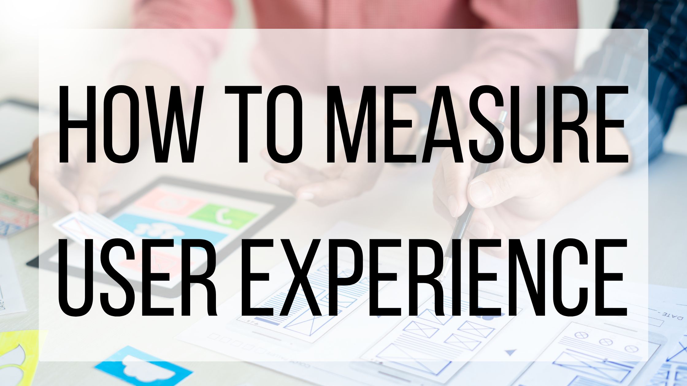 How To Measure User Experience BMT Micro Blog