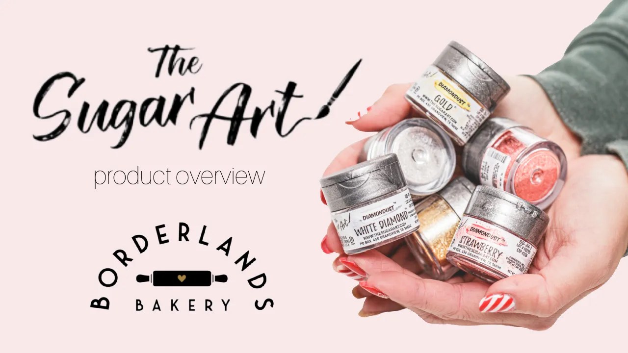 The Sugar Art Product Overview Borderlands Bakery
