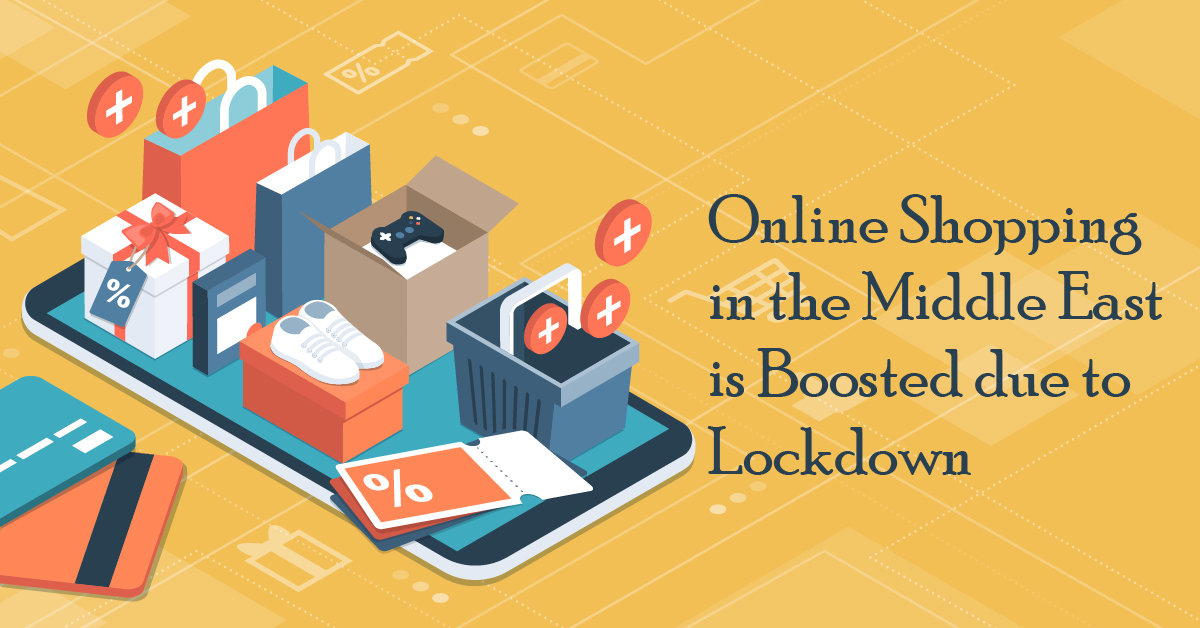 Online shopping in the Middle East is boosted due to lockdown
