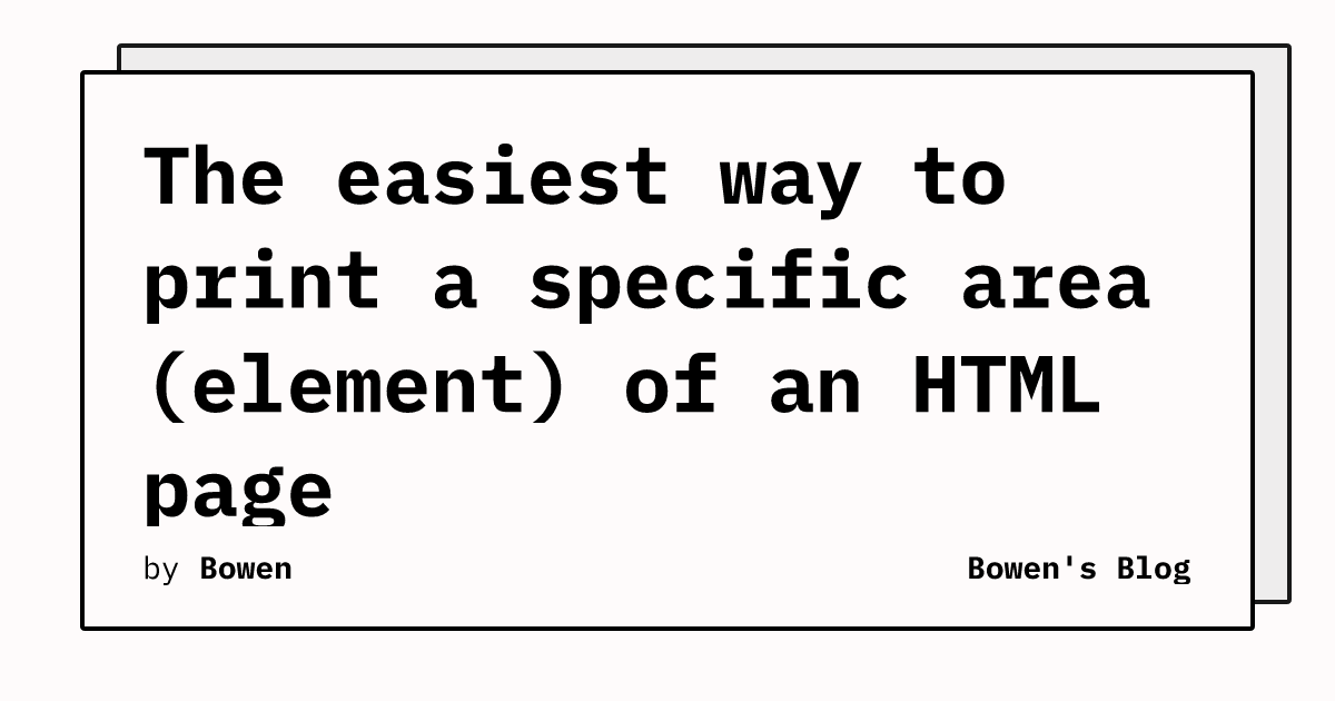 The easiest way to print a specific area (element) of an HTML page