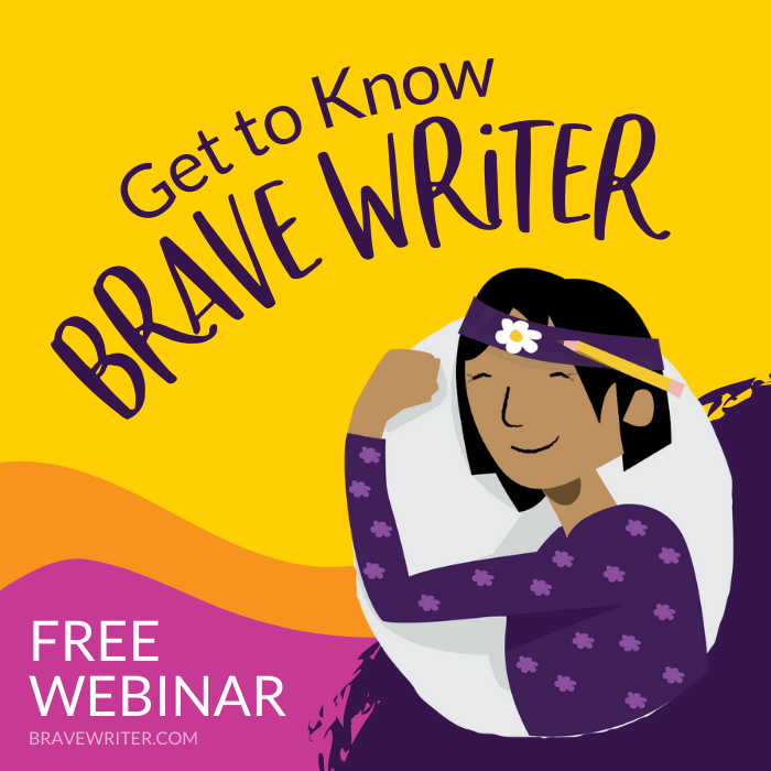 inar Get to Know Brave Writer « A Brave Writer's Life in Brief