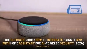 The Ultimate Guide: How to Integrate Frigate NVR with Home Assistant