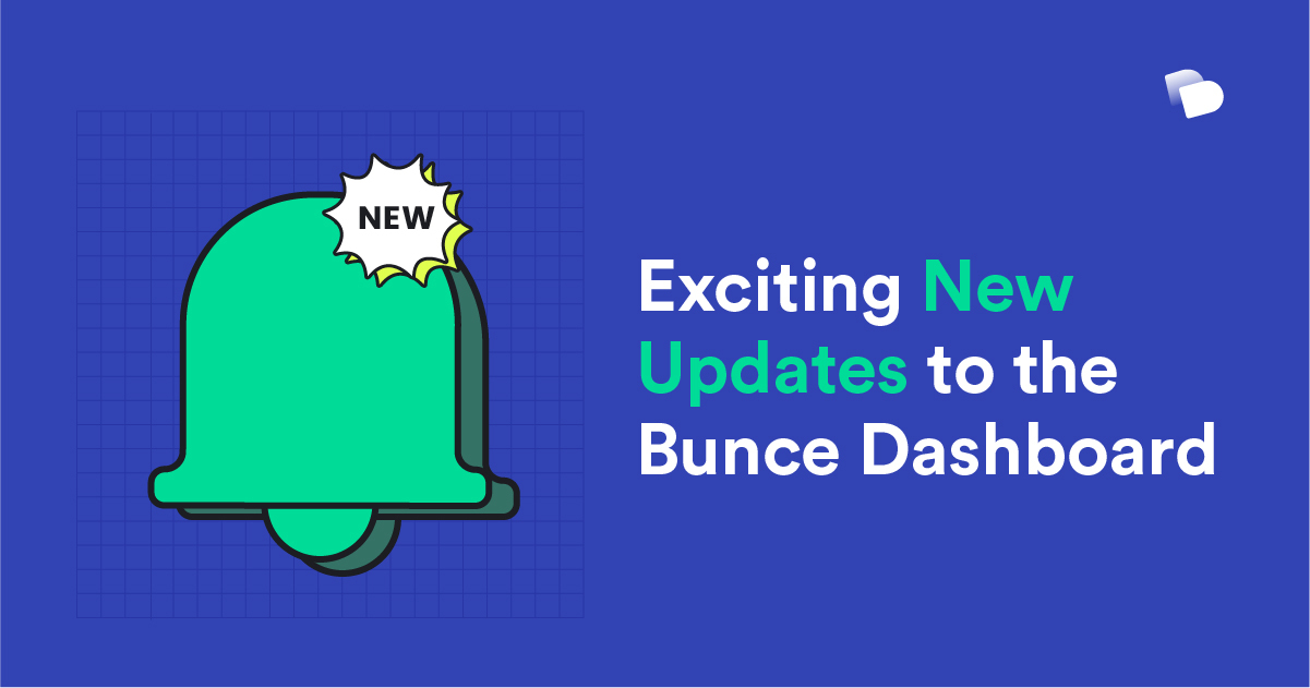Announcing our New and Improved Dashboard Bunce Blog(02)