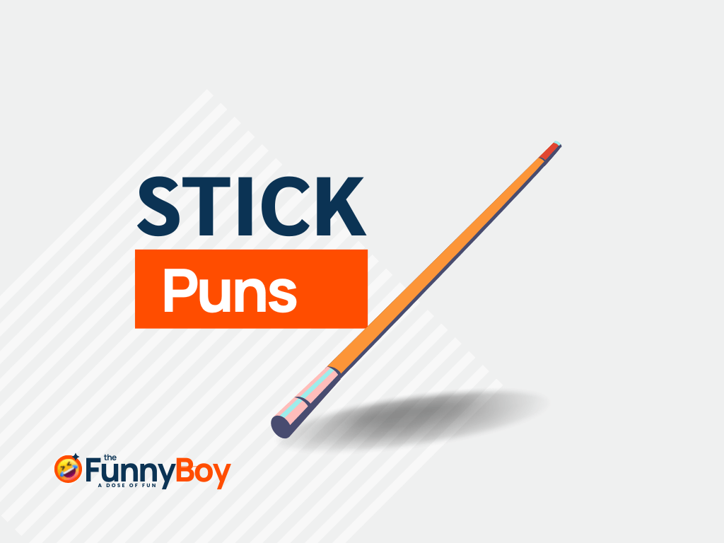142+ Hilarious Stick Puns For Instant Happiness!