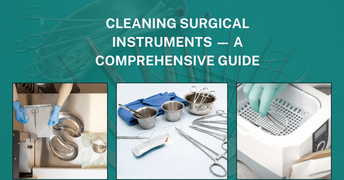 Cleaning Surgical Instruments — A Comprehensive Guide
