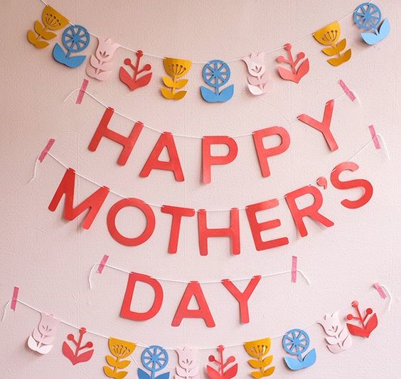 Celebrate Mom's Day with These Creative Mother's Day Decoration Ideas