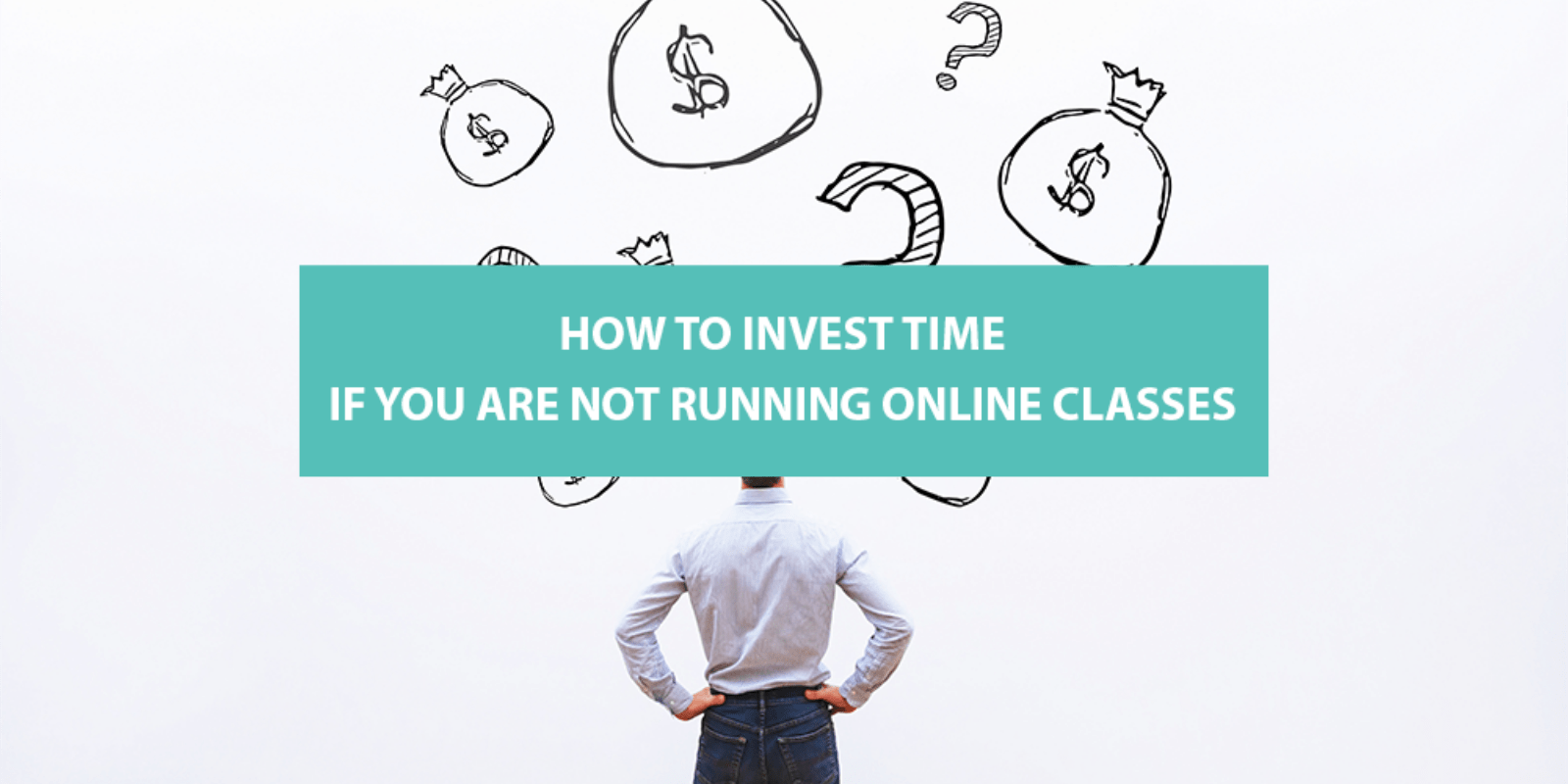 How to Invest Time If You Are Not Running Online Classes
