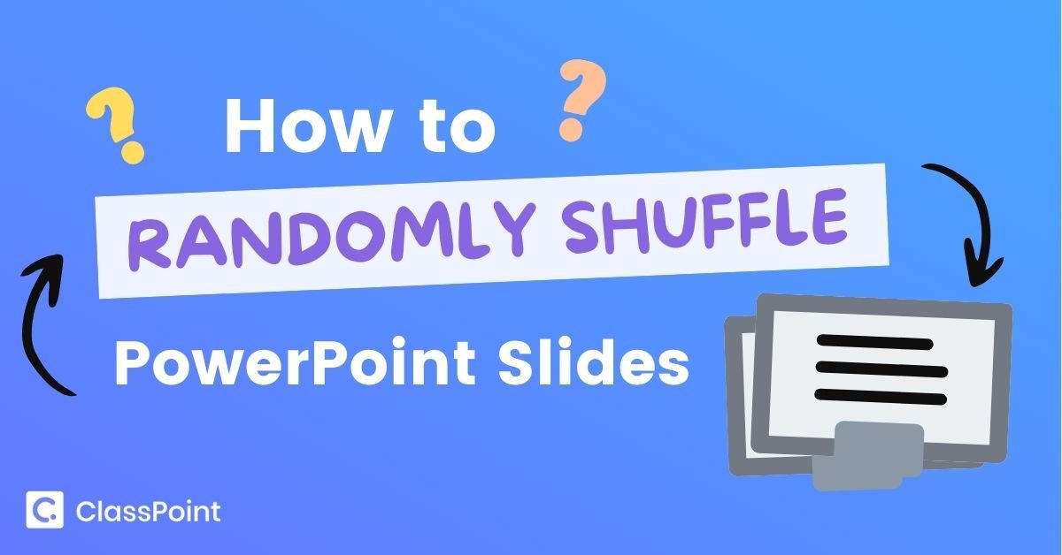 How To Randomly Shuffle PowerPoint Slides ClassPoint Blog
