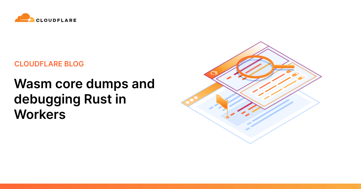 Wasm core dumps and debugging Rust in Cloudflare Workers