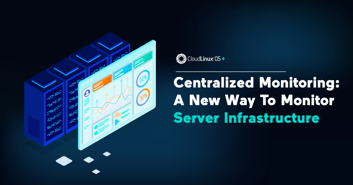 Centralized Monitoring A New Way To Monitor Server Infrastructure