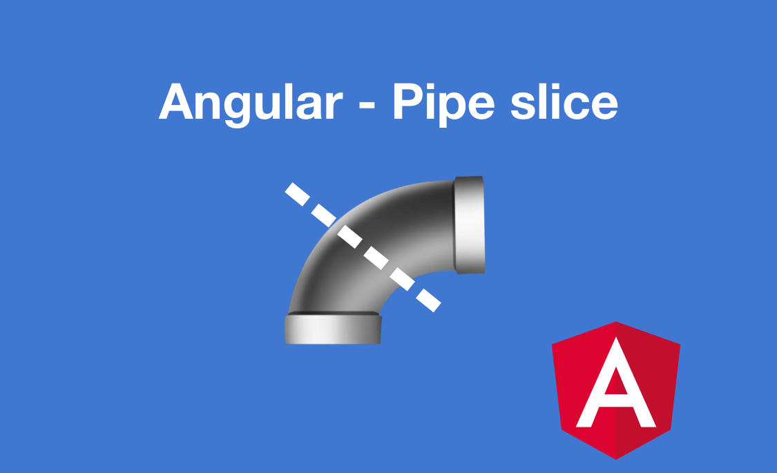 Angular Le pipe slice