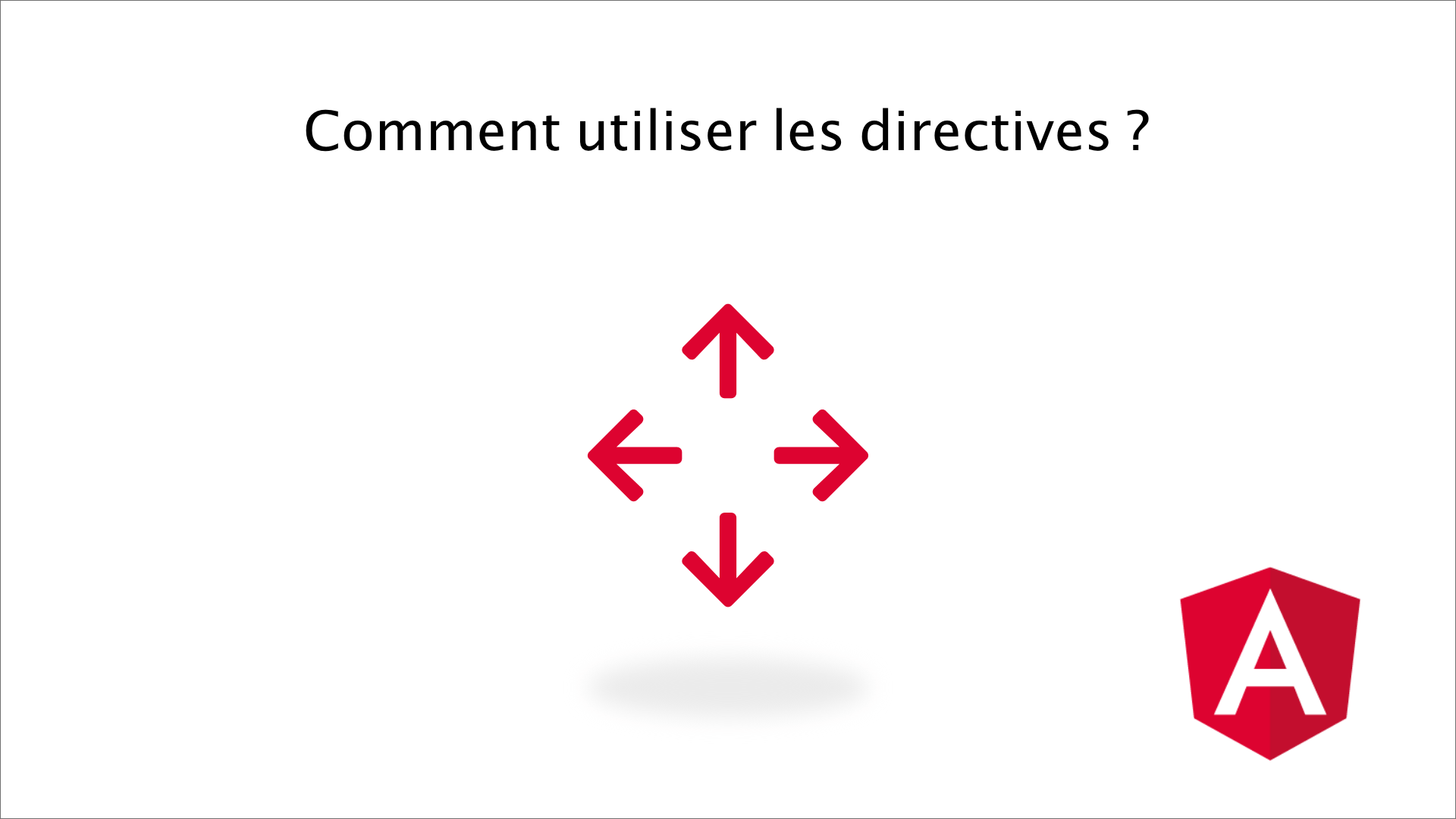 Angular Les directives comment les utiliser et pourquoi