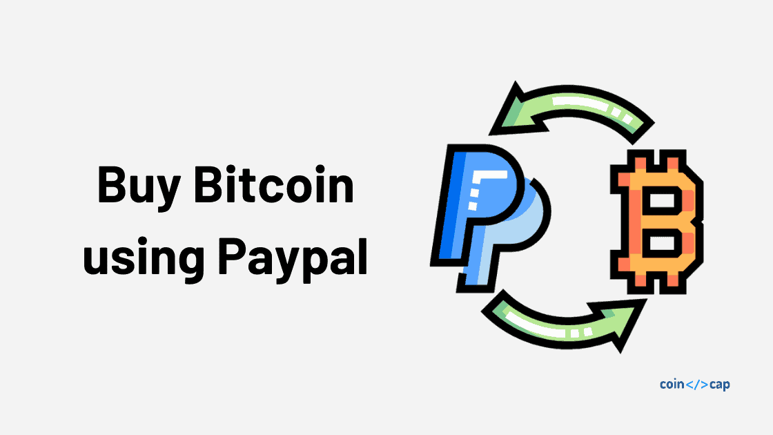How to buy Bitcoin using PayPal? CoinCodeCap