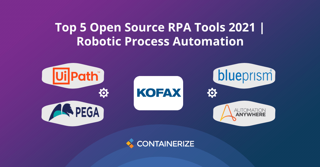 Top 5 Open Source RPA Tools 2021 Robotic Process Automation