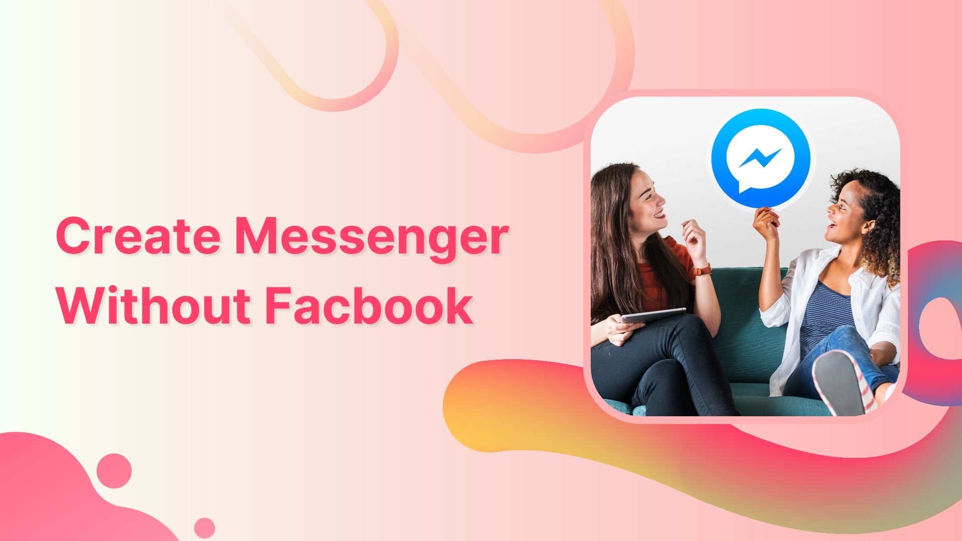 How To Create Messenger Without Facebook?
