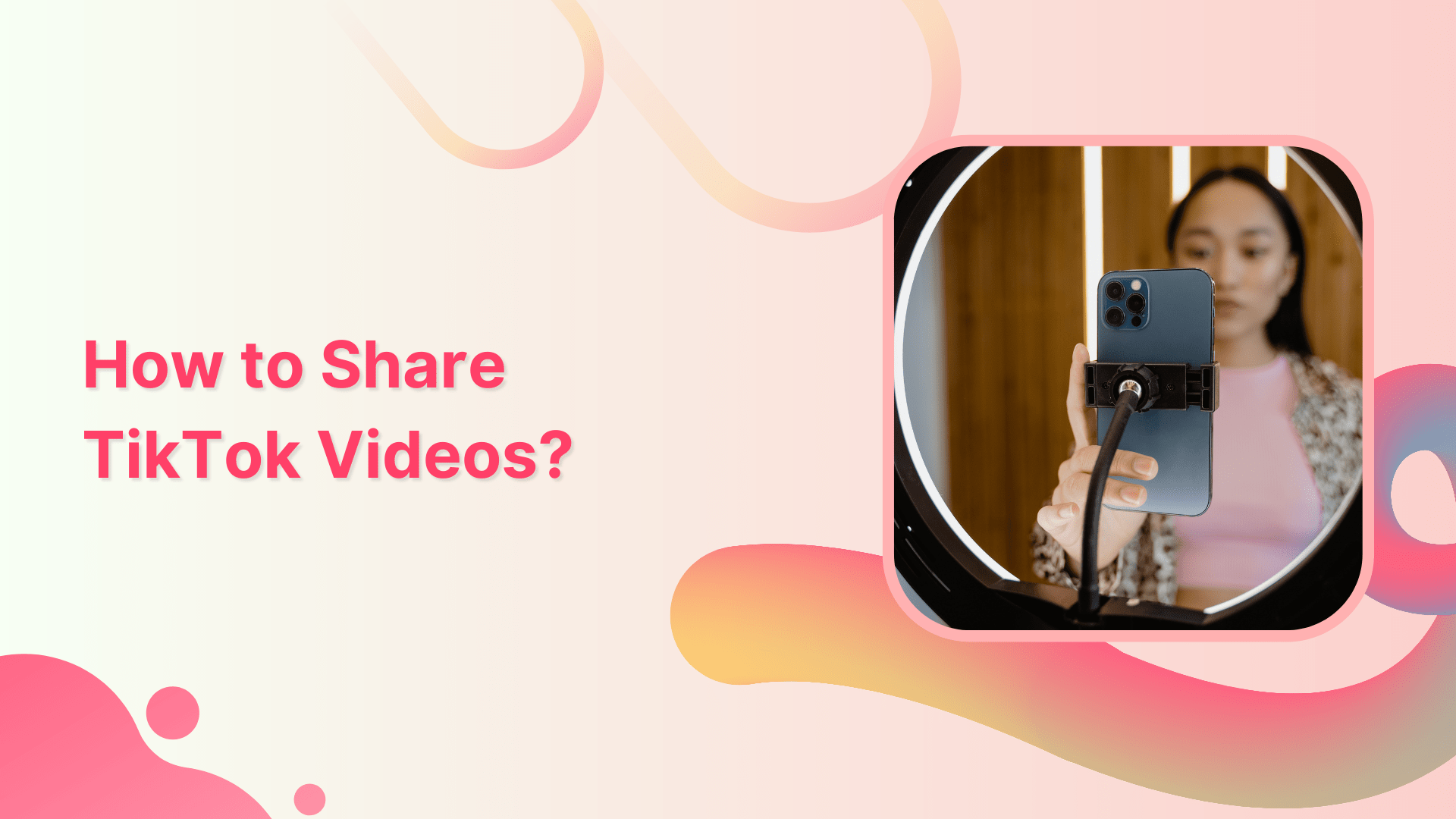 How to Share TikTok Videos?