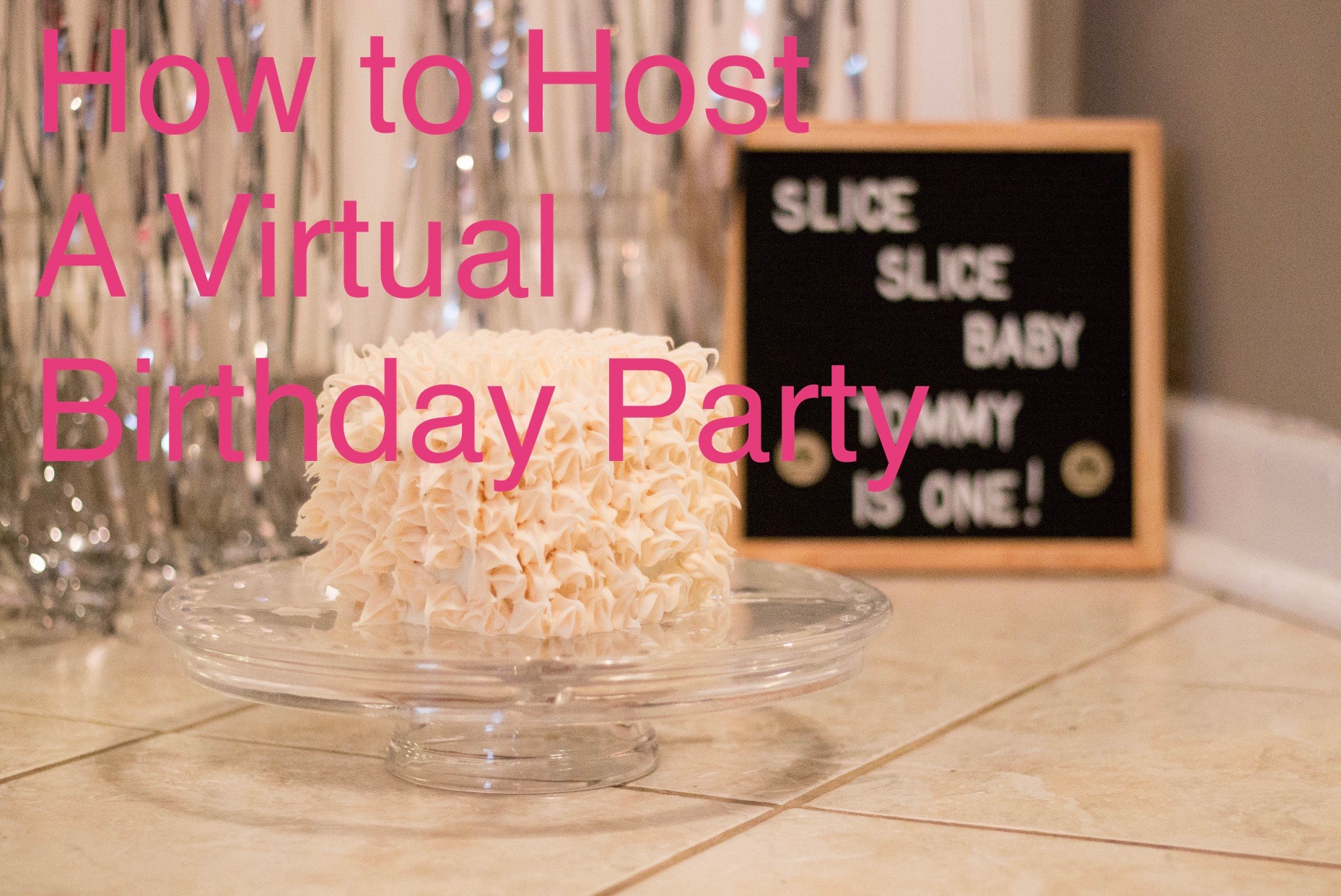 How to Throw a Virtual Birthday Party Cotton Babies Blog Cotton