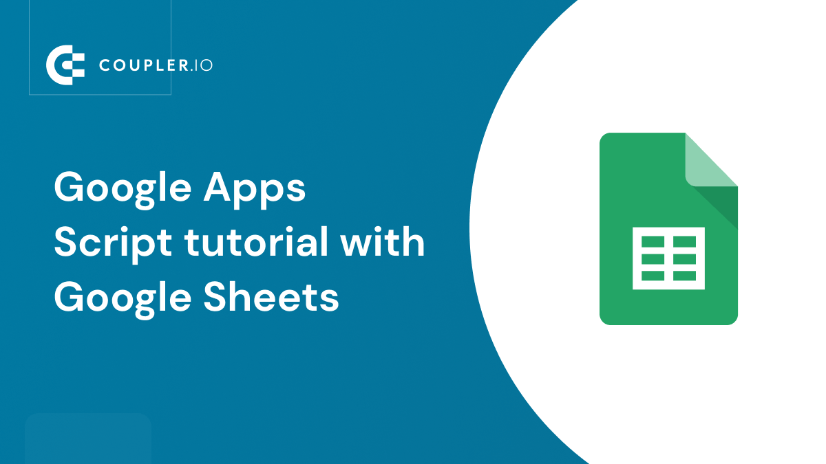Google Apps Script Tutorial with Google Sheets Coupler.io Blog