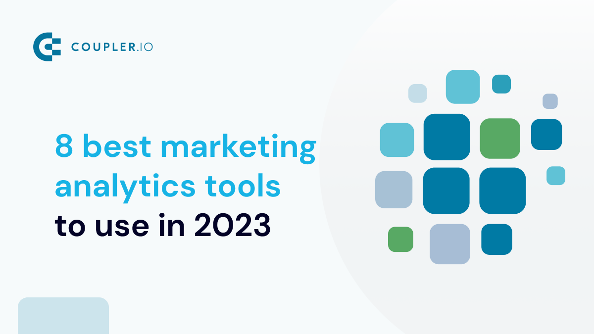 16 Best Marketing Analytics Tools to Use in 2024 Coupler.io Blog