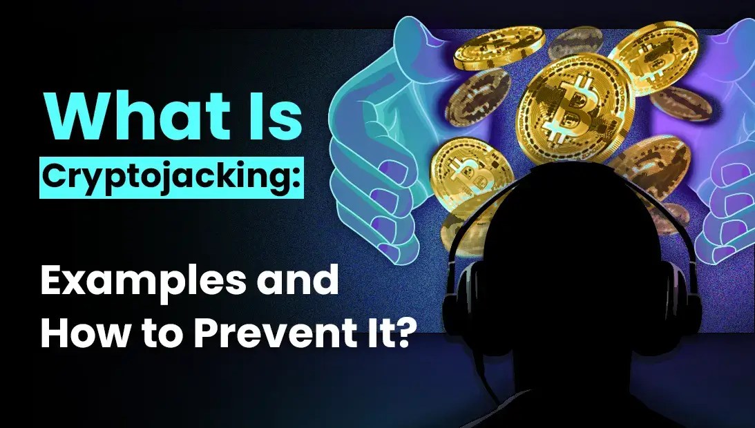 What Is Cryptojacking Examples and How to Prevent It? CIP Blog