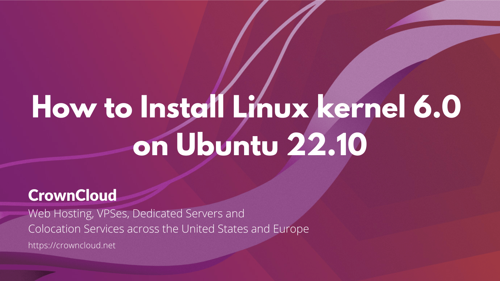 Installing Linux kernel 6.0 on Ubuntu 22.10 The CrownCloud Blog.