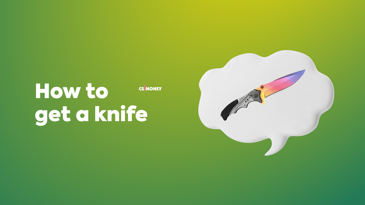 How to get a knife in csgo everytime moplawash