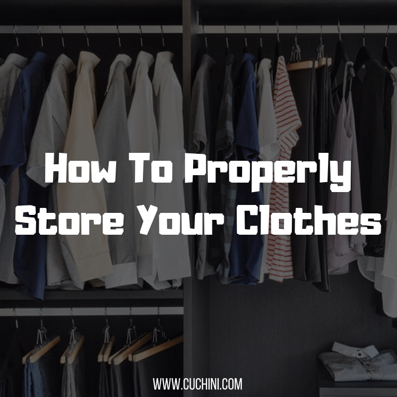 How To Properly Store Your Clothes Cuchini Blog