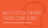 Will it Fit? Custom Ink's T-shirts Sizing Guide - Custom Ink