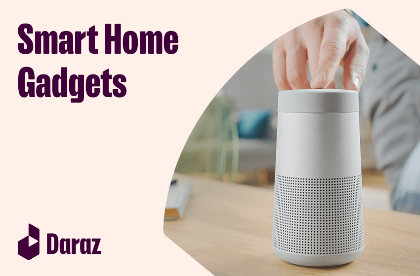 Complete your smart home gadgets with Daraz 11.11 Daraz Blog