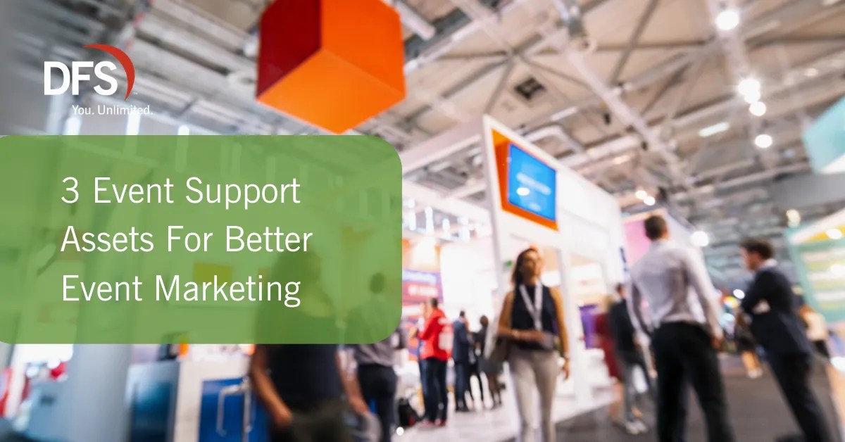 3 Event Support Assets For Better Event Marketing DFS