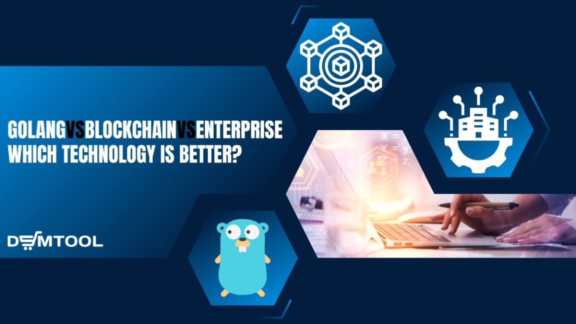 Golang vs Blockchain vs Enterprise Which Technology is Better?